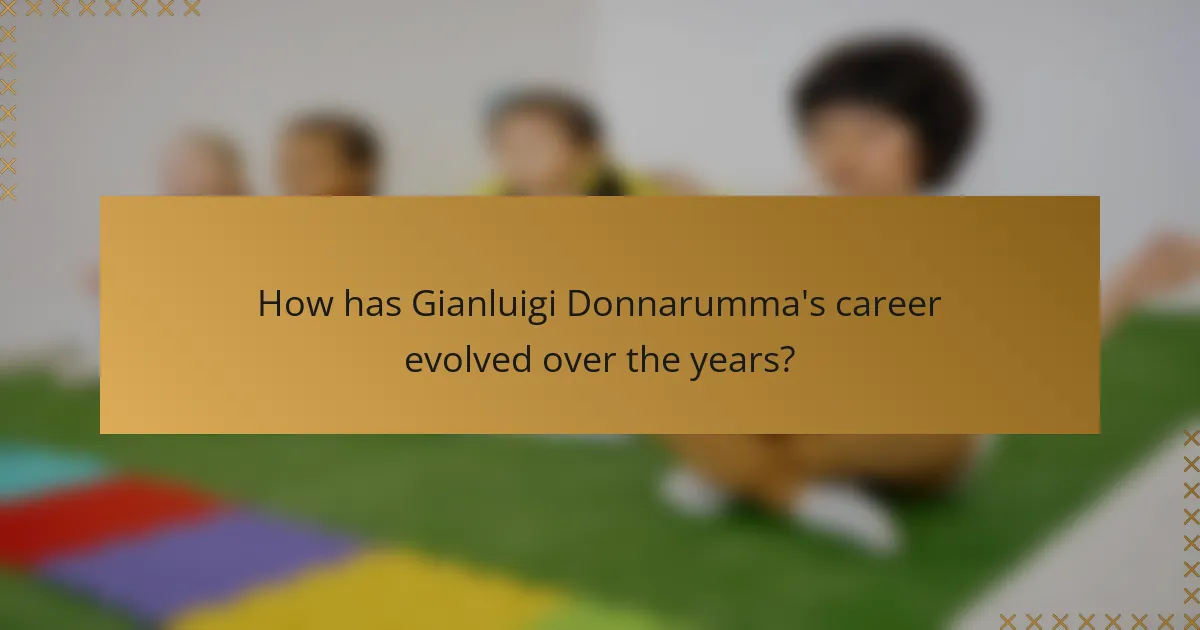 How has Gianluigi Donnarumma's career evolved over the years?