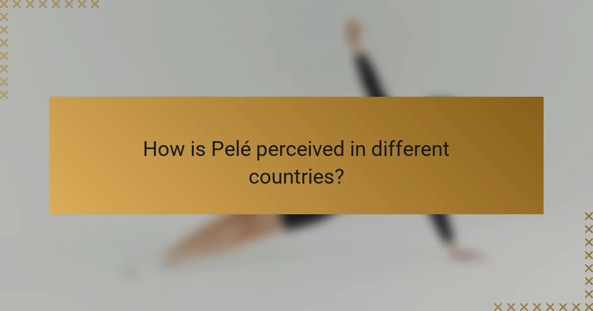 How is Pelé perceived in different countries?