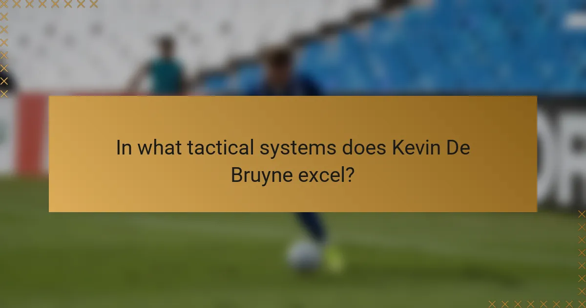 In what tactical systems does Kevin De Bruyne excel?