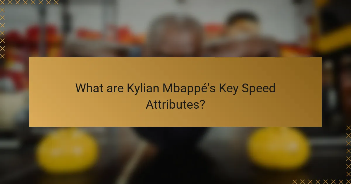 What are Kylian Mbappé's Key Speed Attributes?