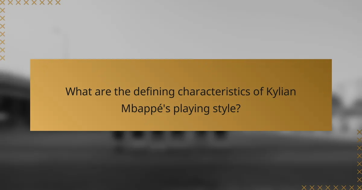What are the defining characteristics of Kylian Mbappé's playing style?