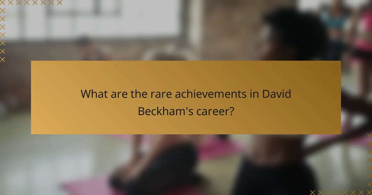 What are the rare achievements in David Beckham's career?