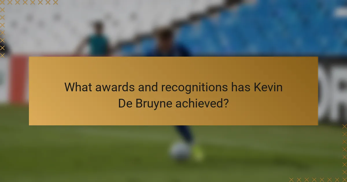 What awards and recognitions has Kevin De Bruyne achieved?