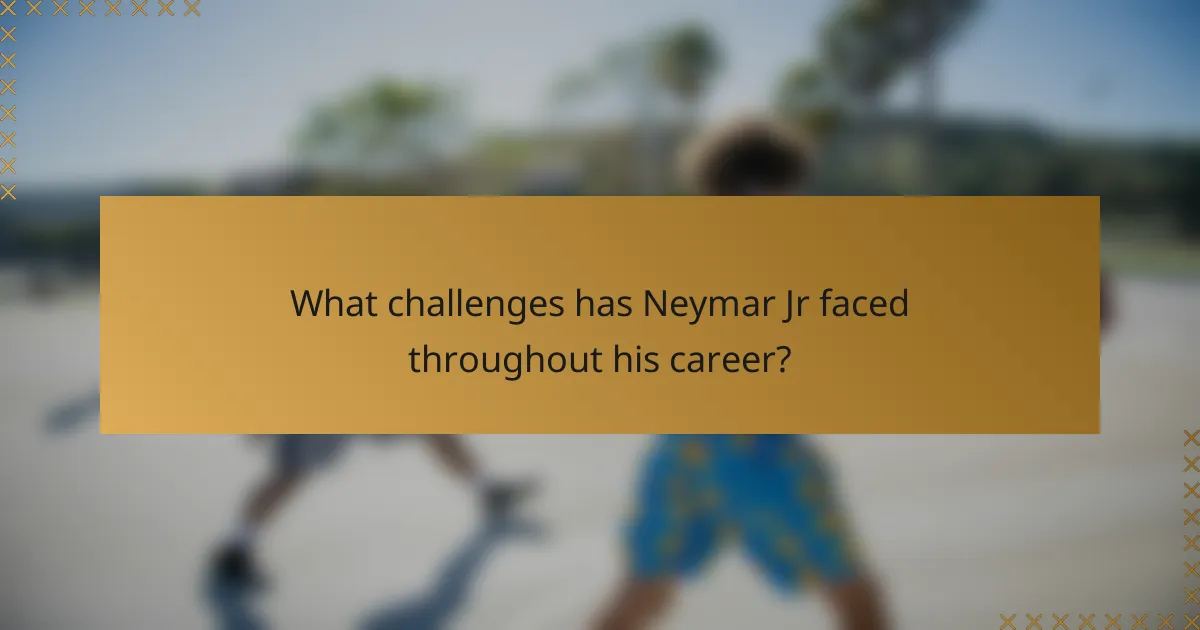 What challenges has Neymar Jr faced throughout his career?