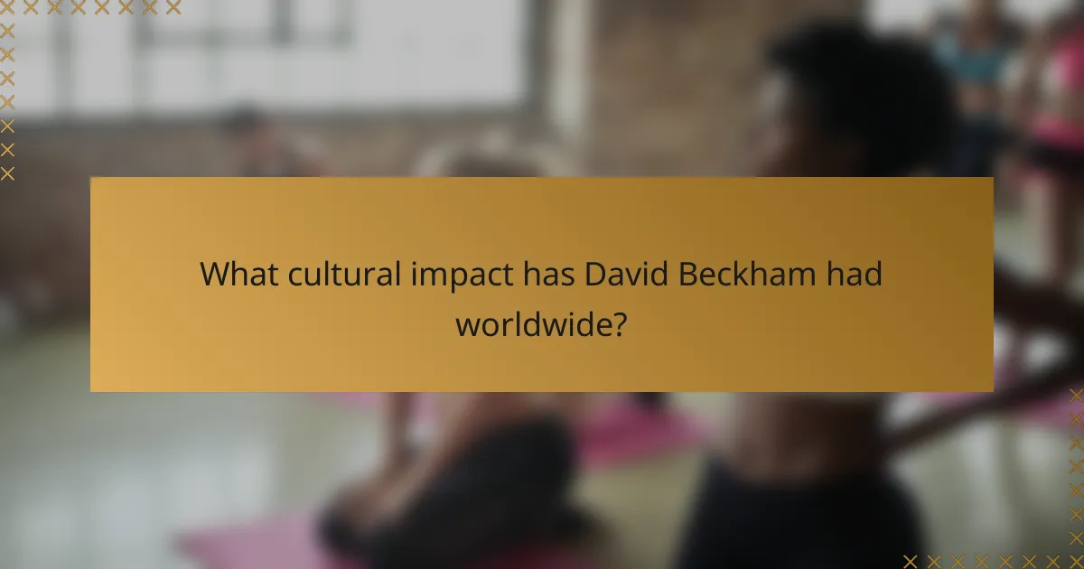 What cultural impact has David Beckham had worldwide?
