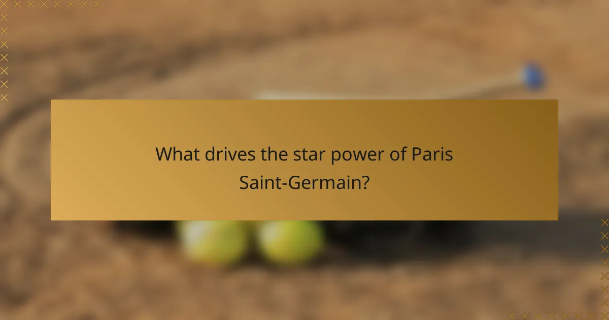 What drives the star power of Paris Saint-Germain?