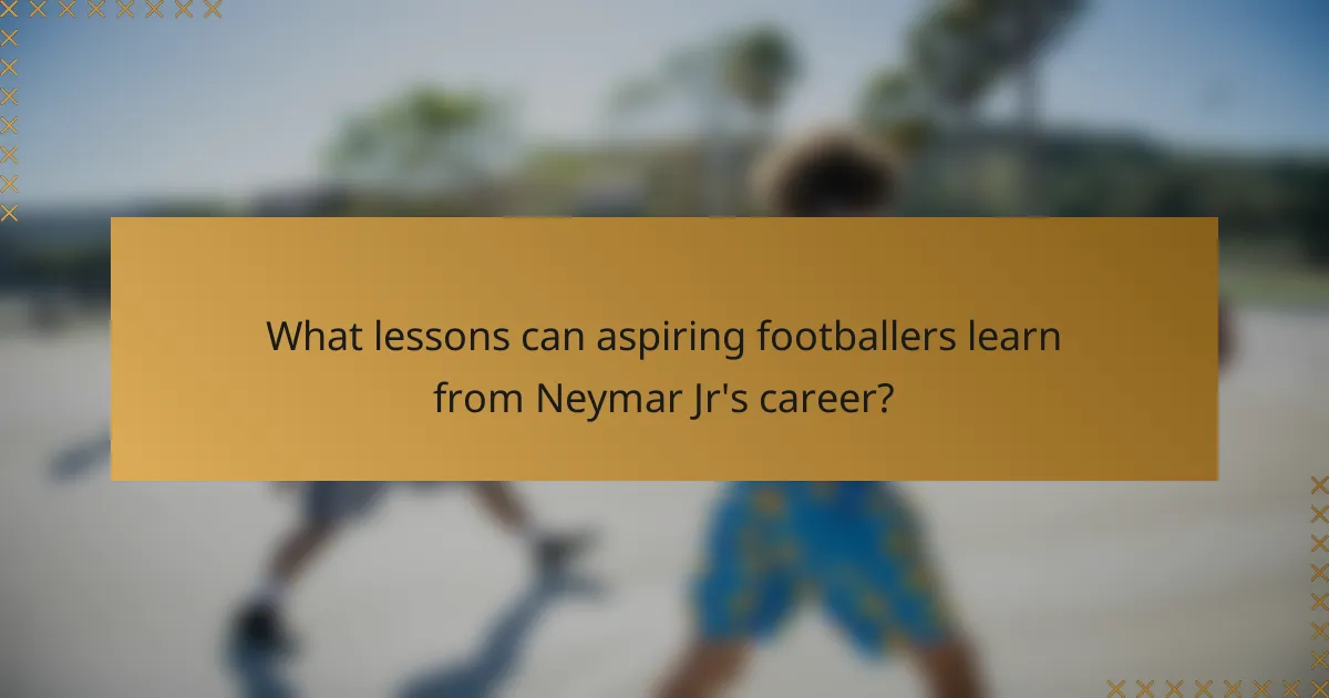 What lessons can aspiring footballers learn from Neymar Jr's career?
