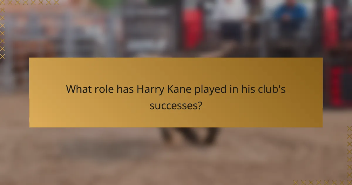What role has Harry Kane played in his club's successes?