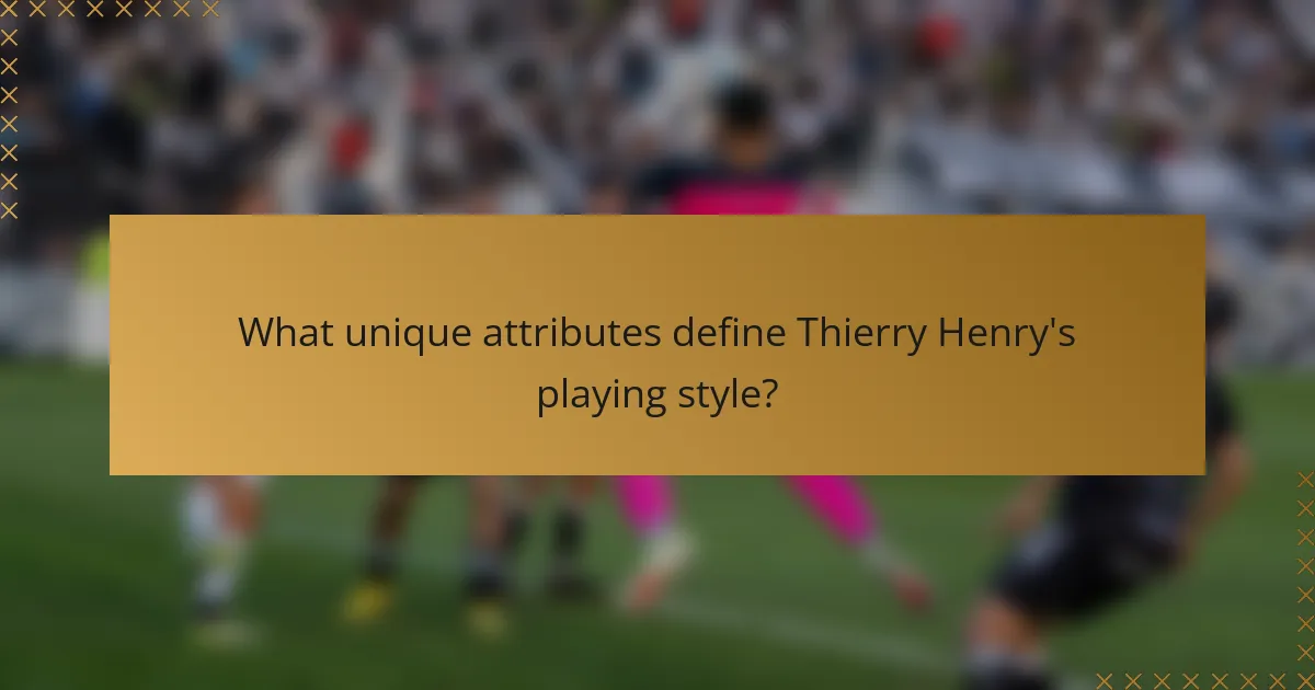 What unique attributes define Thierry Henry's playing style?