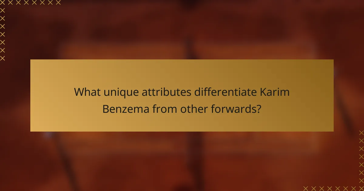 What unique attributes differentiate Karim Benzema from other forwards?
