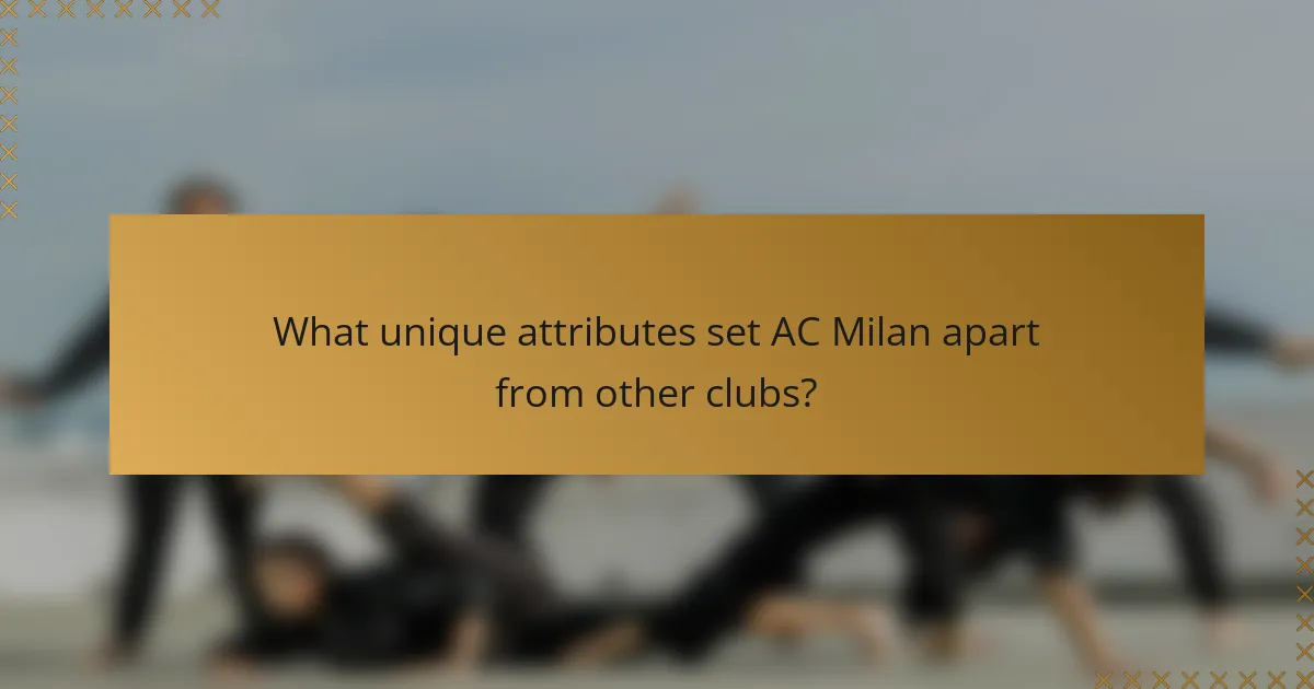What unique attributes set AC Milan apart from other clubs?