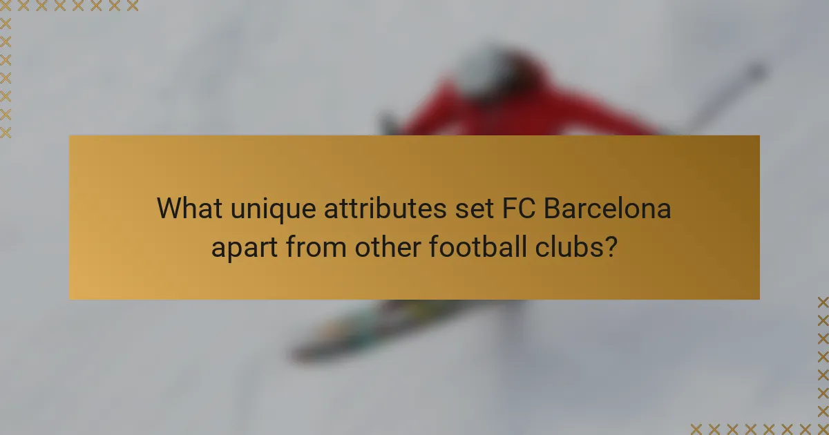 What unique attributes set FC Barcelona apart from other football clubs?