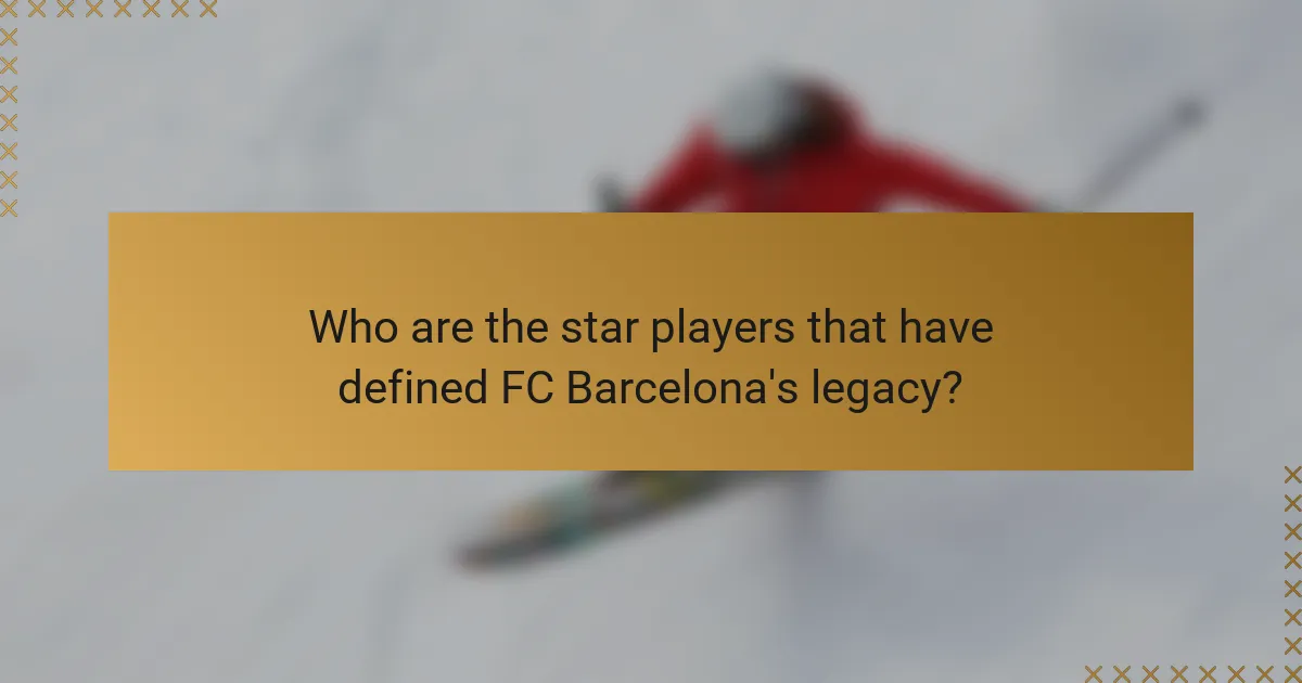 Who are the star players that have defined FC Barcelona's legacy?
